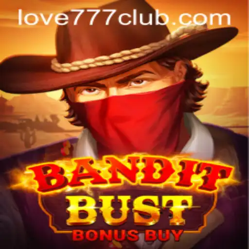 Discover the Thrills of BanditBustBonusBuy Amidst the Excitement of Love777