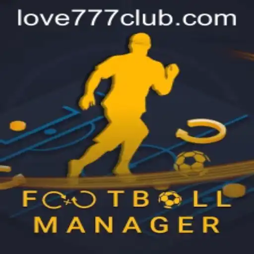 Mastering Football Manager with Love777: A Comprehensive Guide
