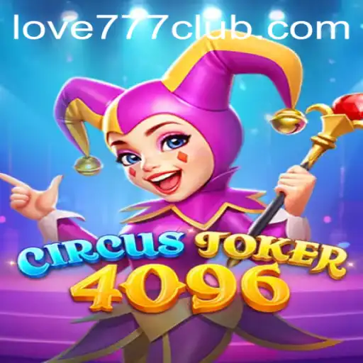 Step Into the Spotlight with CircusJoker4096: A Thrilling Journey in the World of Love777