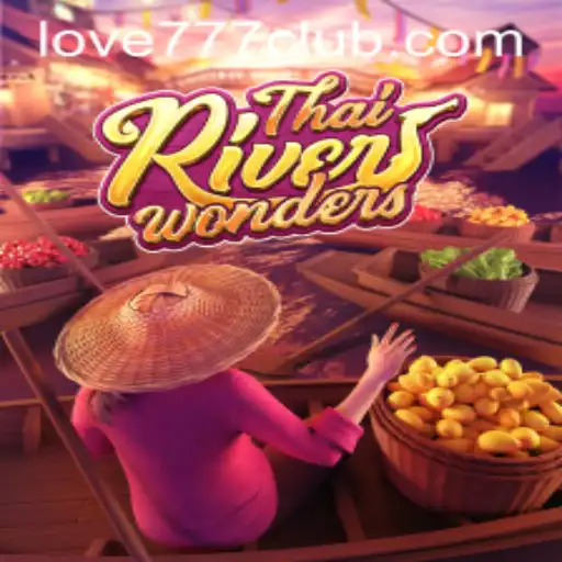 ThaiRiverWonders: A Journey into Gaming Delight with Love777